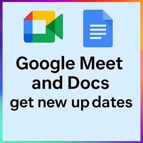 Google Meet and Docs get new updates Google Meet and Docs get new updates