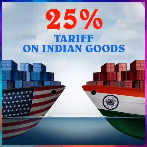 US Slaps 25% Tariff on Indian Goods: Impact on Key Export Sectors US Slaps 25% Tariff on Indian Goods: Impact on Key Export Sectors