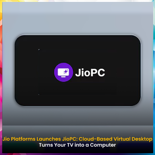 Jio Platforms announces cloud-based virtual desktop Jio Platforms announces cloud-based virtual desktop