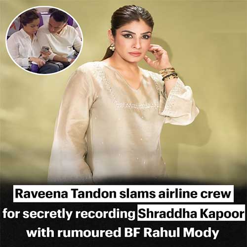 Viral flight clip of Shraddha Kapoor and Rahul Mody triggers Raveena’s sharp response Viral flight clip of Shraddha Kapoor and Rahul Mody triggers Raveena’s sharp response