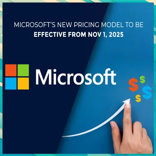 Microsoft’s new pricing model to be effective from Nov 1, 2025 Microsoft’s new pricing model to be effective from Nov 1, 2025