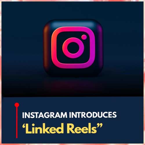Instagram Launches Linked Reels Instagram Launches Linked Reels