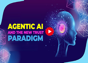Agentic AI and the New Trust Paradigm