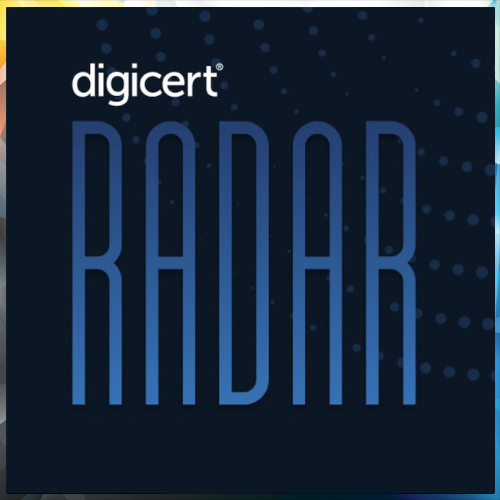 DigiCert launches inaugural RADAR Brief DigiCert launches inaugural RADAR Brief