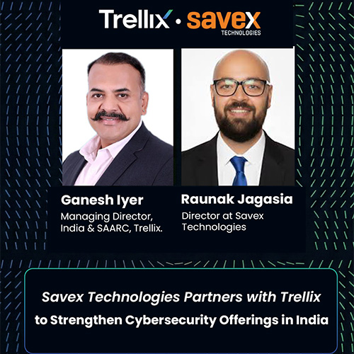 Savex Technologies partners with Trellix to build cyber resilience across India
