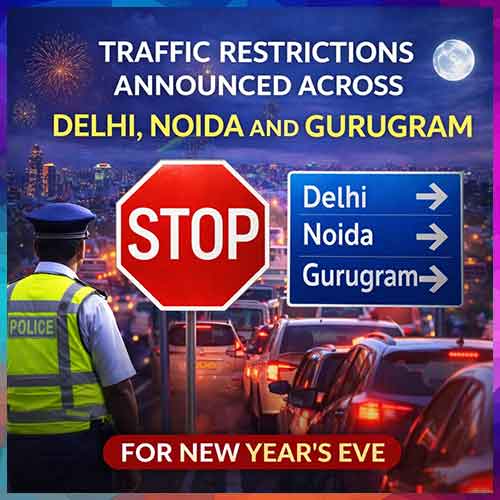 Traffic restrictions announced across Delhi, Noida and Gurugram for New Year’s Eve