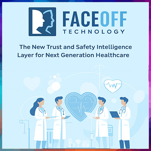 FaceOff Technology The New Trust and Safety Intelligence Layer for Next Generation Healthcare