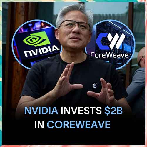 Nvidia Invests $2 Billion in CoreWeave, Deepens AI Data Centre Partnership in the US