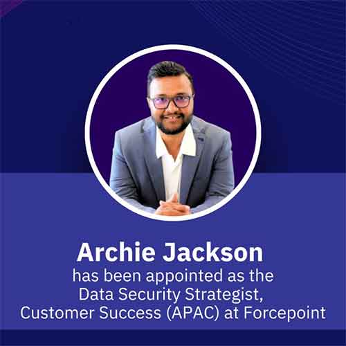 Forcepoint names Archie Jackson as Data Security Strategist, Customer Success for APAC