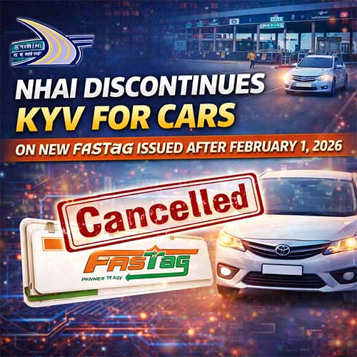 NHAI discontinues KYV for cars on new FASTag issued after February 1, 2026