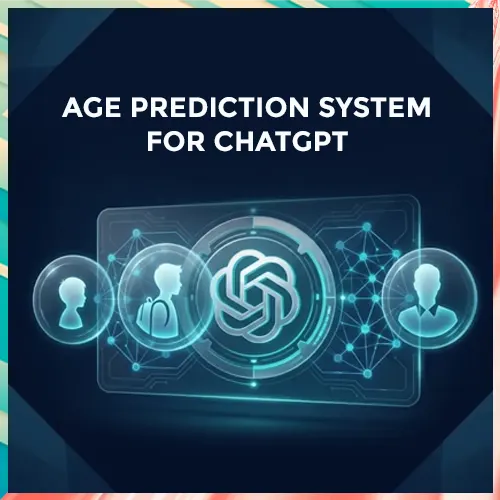 OpenAI to protect under-18 users by rolling out age prediction system for ChatGPT