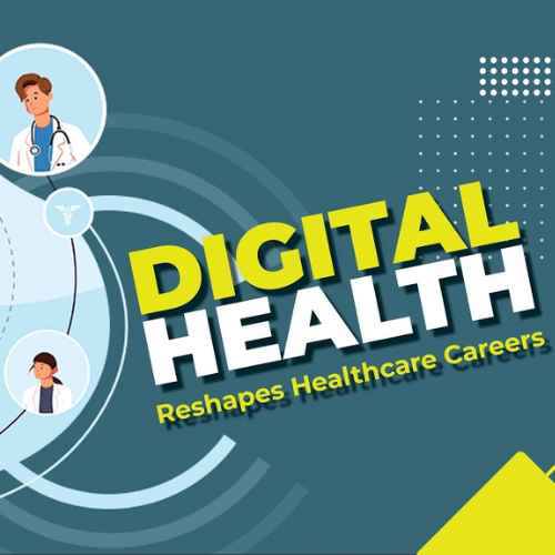 Digital Health is Transforming Healthcare Careers