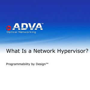 ADVA Optical Networking unveils Hypervisor ADVA Optical Networking unveils Hypervisor