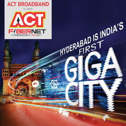 ACT Fibernet launches Giga Internet in Hyderabad ACT Fibernet launches Giga Internet in Hyderabad