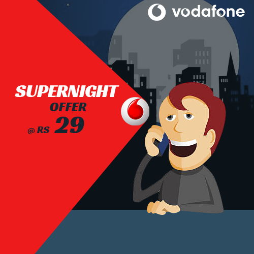 Vodafone SuperNight offer at just Rs 29 Vodafone SuperNight offer at just Rs 29