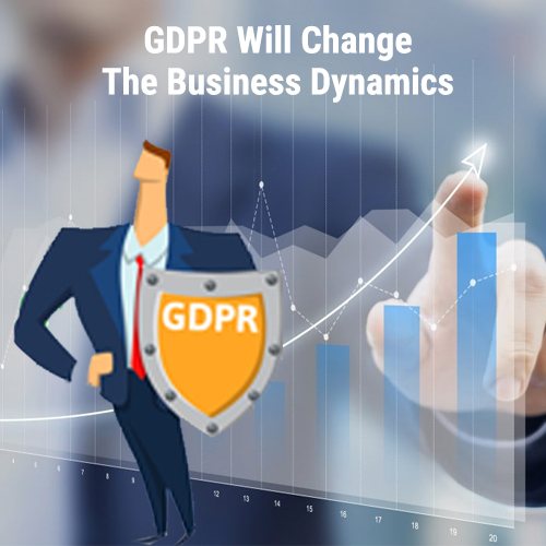 GDPR Will Change The Business Dynamics GDPR Will Change The Business Dynamics