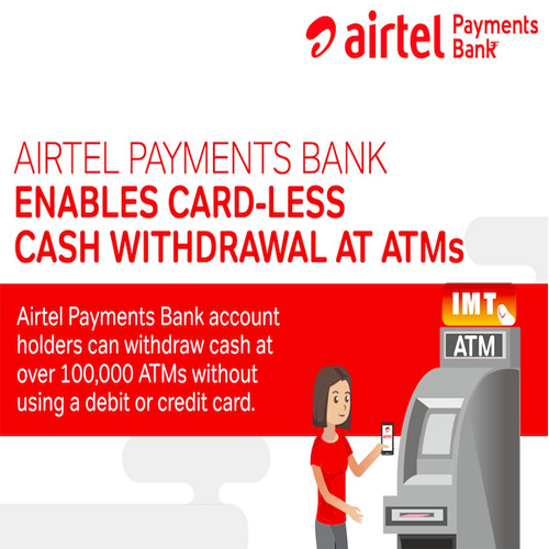 Airtel Payments Bank offers card-less cash withdrawal at ATMs Airtel Payments Bank offers card-less cash withdrawal at ATMs