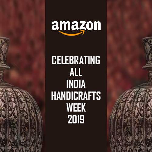 Amazon India celebrates All India Handicrafts Week 2019 Amazon India celebrates All India Handicrafts Week 2019