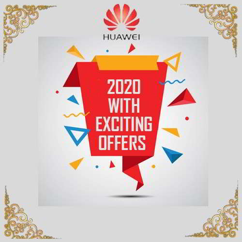 HUAWEI to welcome 2020 with exciting offers for its customers HUAWEI to welcome 2020 with exciting offers for its customers