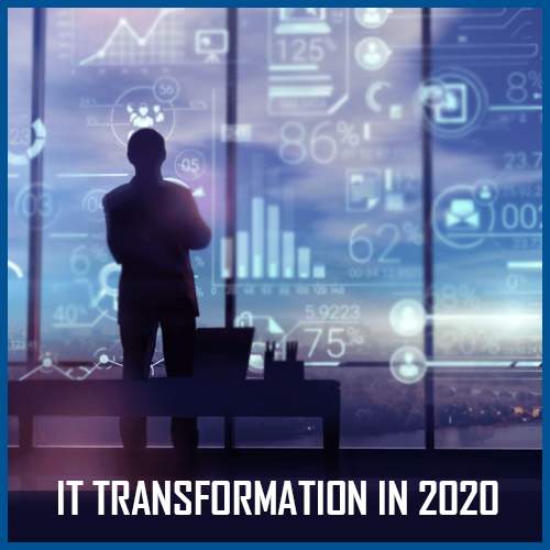 10 trends driving enterprise IT transformation in 2020 10 trends driving enterprise IT transformation in 2020