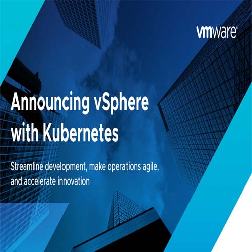 VMware launches vSphere with the Power of Kubernetes VMware launches vSphere with the Power of Kubernetes
