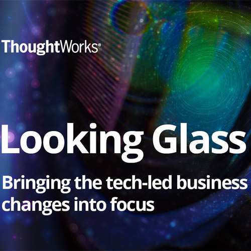 ThoughtWorks brings 'Looking Glass' ThoughtWorks brings 'Looking Glass'