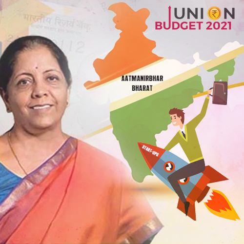Union Budget 2021: Focus on vision of Aatmanirbhar Bharat and Start-ups Union Budget 2021: Focus on vision of Aatmanirbhar Bharat and Start-ups