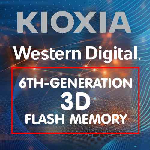 Kioxia and Western Digital Announce 6th-Generation 3D Flash Memory Kioxia and Western Digital Announce 6th-Generation 3D Flash Memory