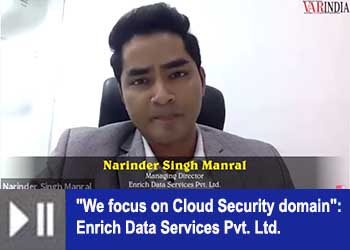 "We focus on Cloud Security domain": Enrich Data Services Pvt. Ltd.