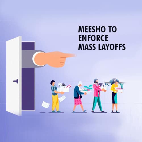Meesho to enforce mass layoffs Meesho to enforce mass layoffs
