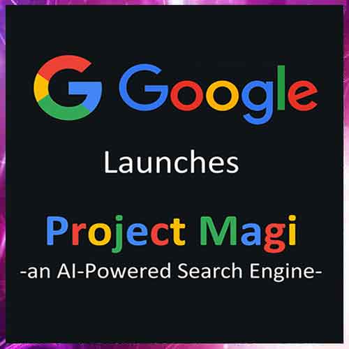 Google's project 'Magi' to make search more ‘visual, personal’ with AI