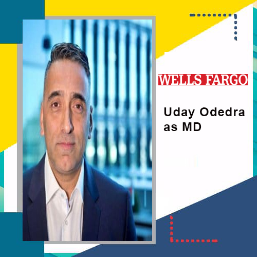 Wells Fargo welcomes Uday Odedra as MD and Head of India and the Philippines Wells Fargo welcomes Uday Odedra as MD and Head of India and the Philippines
