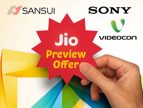 Sony, Videocon and Sansui to provide Reliance Jio Preview Offer