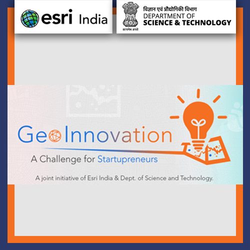 Esri India partners with Department of Science & Technology, rolls out GeoInnovation
