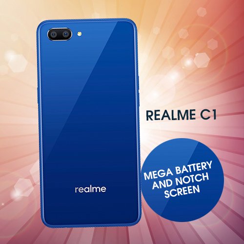 Realme C1 launched in India with mega battery and notch screen at Rs.6,999/-