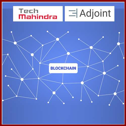Tech Mahindra with Adjoint announces industry's first blockchain solution