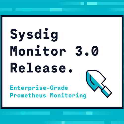 Sysdig announces Secure 3.0