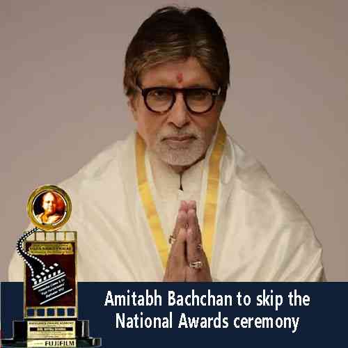 Amitabh Bachchan to skip the National Awards ceremony due to fever
