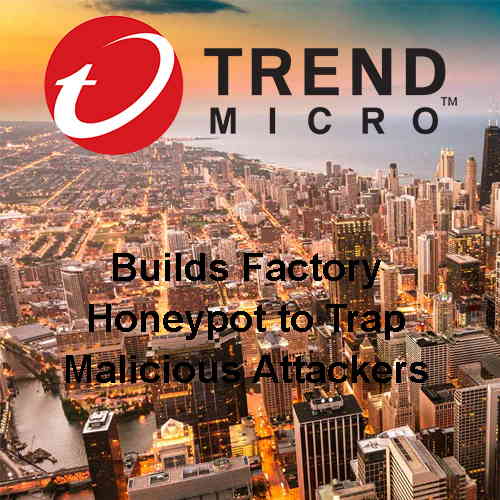 Trend Micro builds factory honeypot to trap malicious attackers