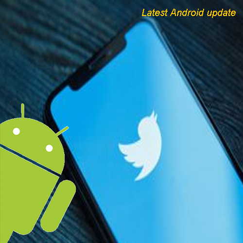 Here’s how Twitter app can be fixed while getting its latest Android update