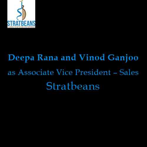 Stratbeans ropes in Deepa Rana and Vinod Ganjoo as Associate Vice President – Sales