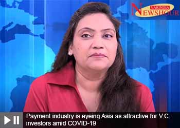 Payment industry is eyeing Asia as attractive for V.C. investors amid COVID-19