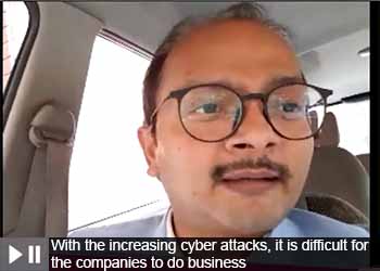 With the increasing cyber attacks, it is difficult for the companies to do business: ATUL GOVIL,CHIEF TRANSFORMATION OFFICER & HEAD (SAP & IT) - INDIA GLYCOLS