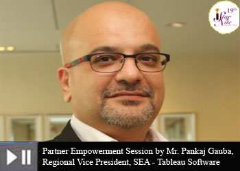 Partner Empowerment Session by Mr. Pankaj Gauba, Regional Vice President, SEA - Tableau Software