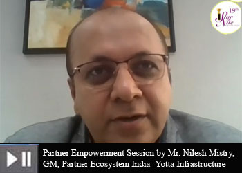 Partner Empowerment Session by Mr. Nilesh Mistry, GM, Partner Ecosystem India- Yotta Infrastructure