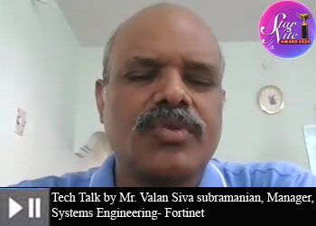 Mr. Valan Siva subramanian, Manager, Systems Engineering- Fortinet