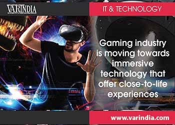 Gaming industry is moving towards immersive technology that offer close-to-life experiences