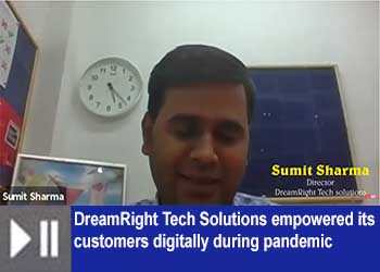 DreamRight Tech Solutions empowered its customers digitally during pandemic