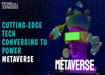 AI, VR, AR, 5G, and blockchain converging to power metaverse