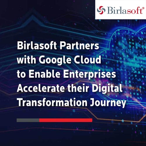 Birlasoft and Google Cloud to help enterprises accelerate their digital transformation journey